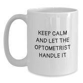 Funny Optometrist White Coffee Mugs Gifts from Men for Friends, Keep Calm and Let the Optometrist Handle It, White Ceramic Mug, 11oz or 15oz - Main